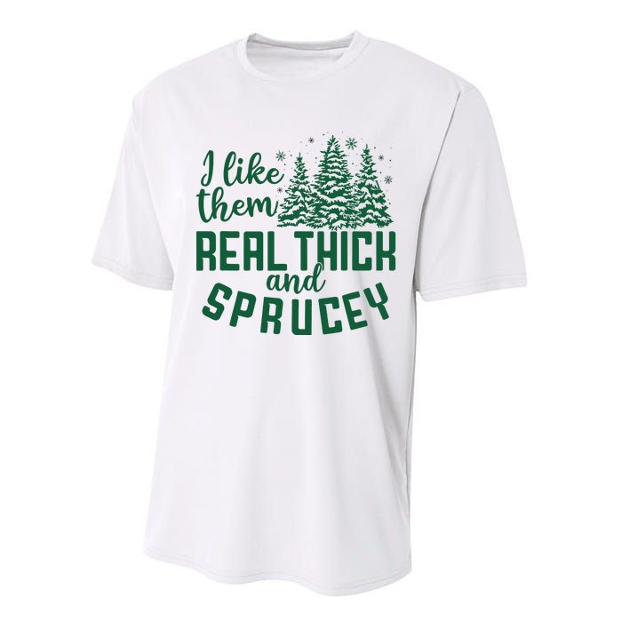 I Like Them Real Thick And Sprucey Funny Christmas Tree Xmas Performance Sprint T-Shirt