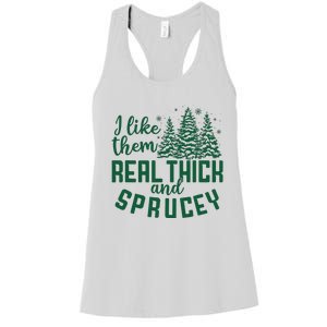 I Like Them Real Thick And Sprucey Funny Christmas Tree Xmas Women's Racerback Tank