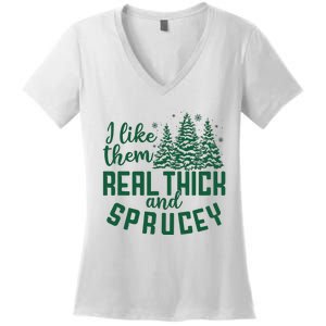 I Like Them Real Thick And Sprucey Funny Christmas Tree Xmas Women's V-Neck T-Shirt