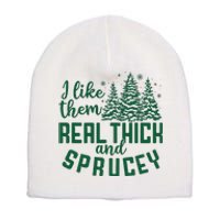 I Like Them Real Thick And Sprucey Funny Christmas Tree Xmas Short Acrylic Beanie