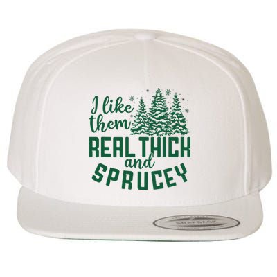 I Like Them Real Thick And Sprucey Funny Christmas Tree Xmas Wool Snapback Cap