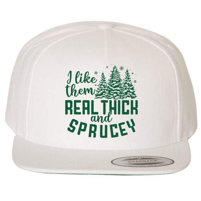 I Like Them Real Thick And Sprucey Funny Christmas Tree Xmas Wool Snapback Cap