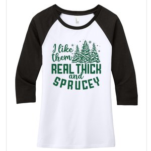 I Like Them Real Thick And Sprucey Funny Christmas Tree Xmas Women's Tri-Blend 3/4-Sleeve Raglan Shirt