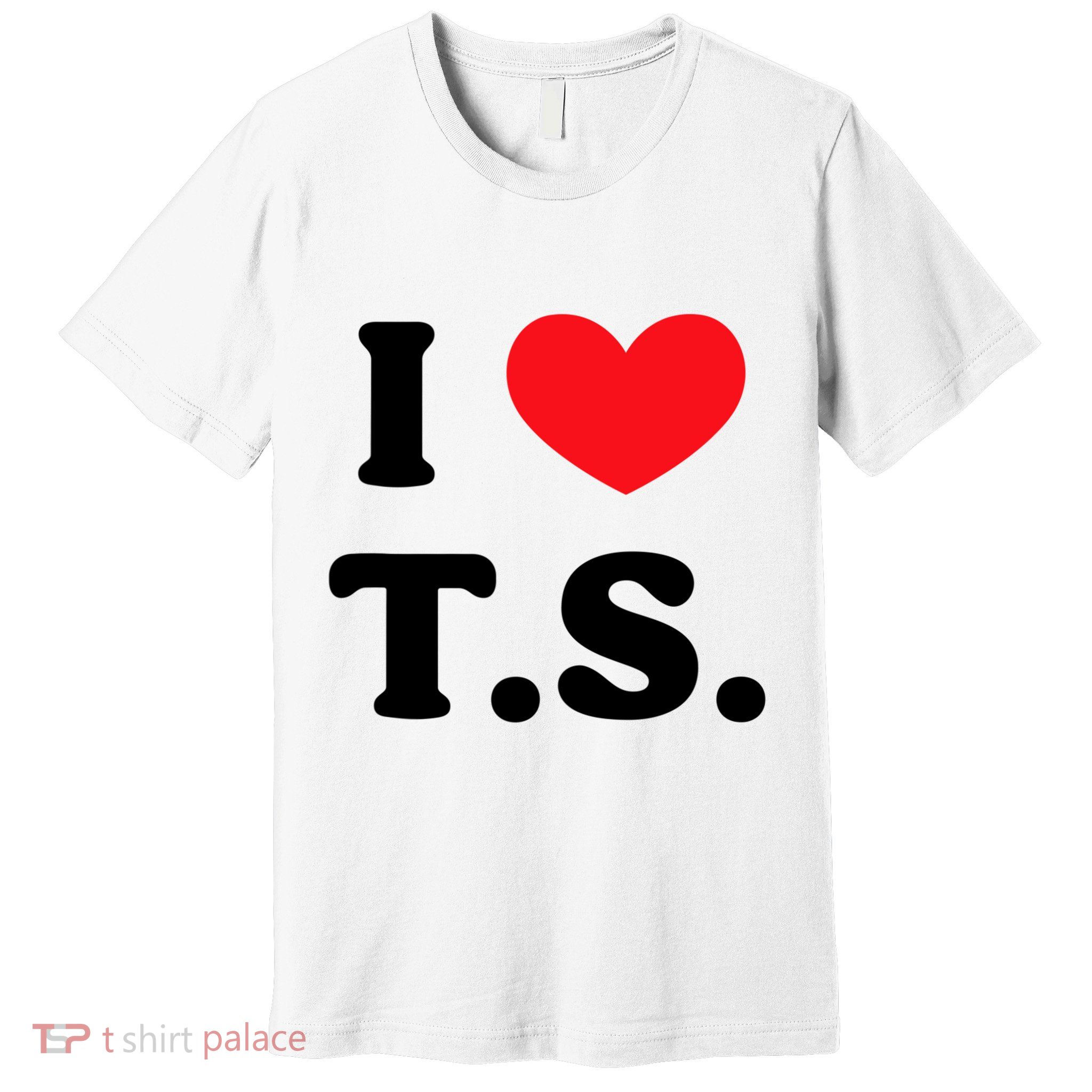 I Love T S Premium T-Shirt