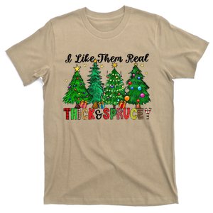 I Like Them Real Thick And Sprucey Xmas Tree Christmas T-Shirt