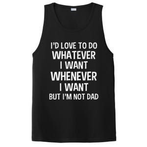 ID Love To Do Whatever Whenever I Want But IM Not A Dad PosiCharge Competitor Tank