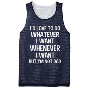 ID Love To Do Whatever Whenever I Want But IM Not A Dad Mesh Reversible Basketball Jersey Tank