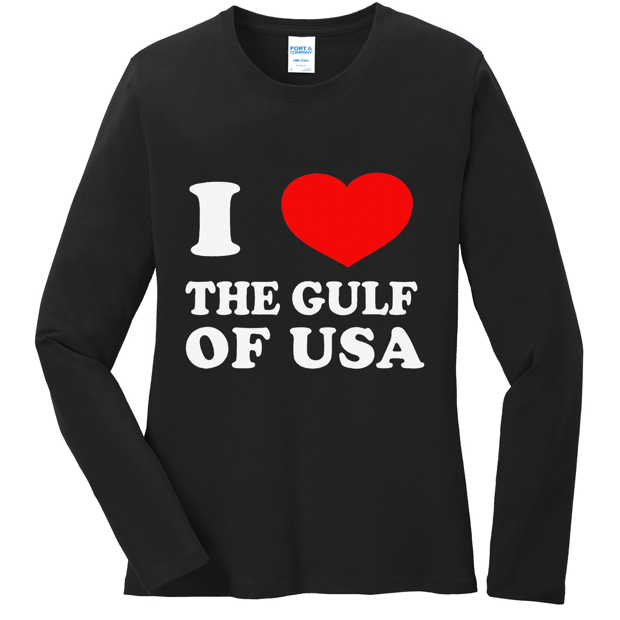 I Love The Gulf Of Usa Funny 2025 Dank Meme Cringe Ladies Long Sleeve Shirt