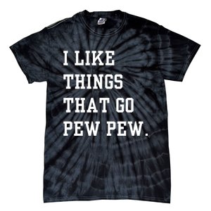 I Like Things That Go Pew Pew Tie-Dye T-Shirt