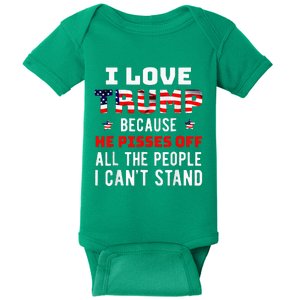 I Love Trump Because He Pisses Off The People I CanT Stand Baby Bodysuit