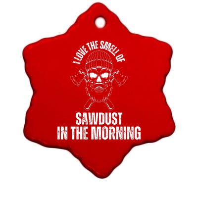 I Love The Smell Of Sawdust In The Morning Funny Woodworking Ceramic Star Ornament