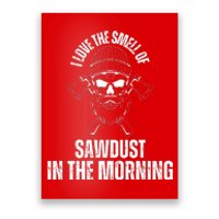 I Love The Smell Of Sawdust In The Morning Funny Woodworking Poster