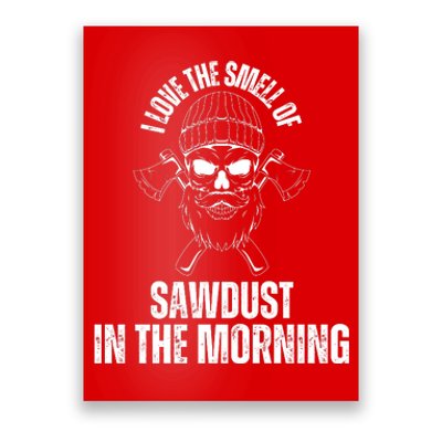 I Love The Smell Of Sawdust In The Morning Funny Woodworking Poster