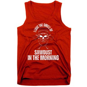 I Love The Smell Of Sawdust In The Morning Funny Woodworking Tank Top