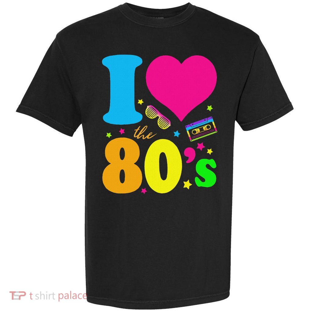 I Love The 80's 80's 90's Costume Party Garment-Dyed Heavyweight T-Shirt