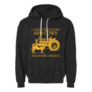 I Like Tractors And Cows And Maybe 3 People Farmer Garment-Dyed Fleece Hoodie