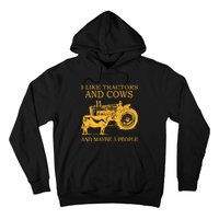 I Like Tractors And Cows And Maybe 3 People Farmer Hoodie