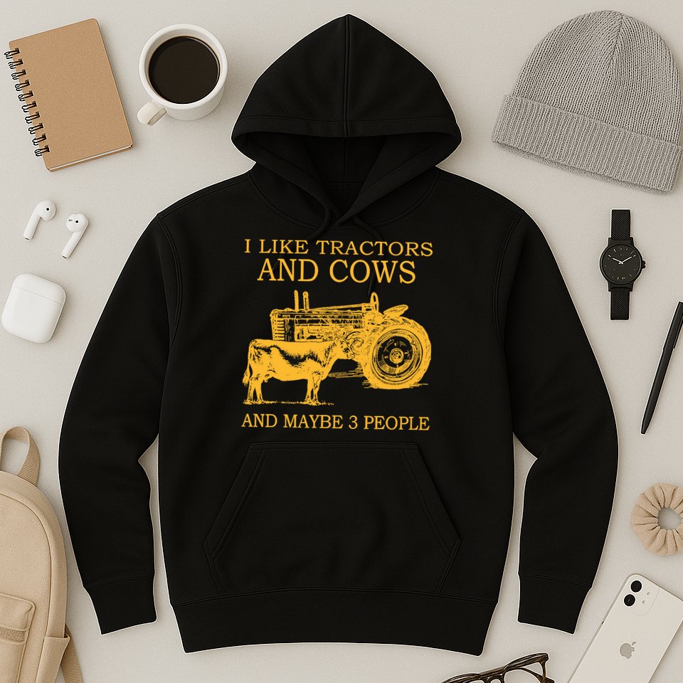 I Like Tractors And Cows And Maybe 3 People Farmer Hoodie