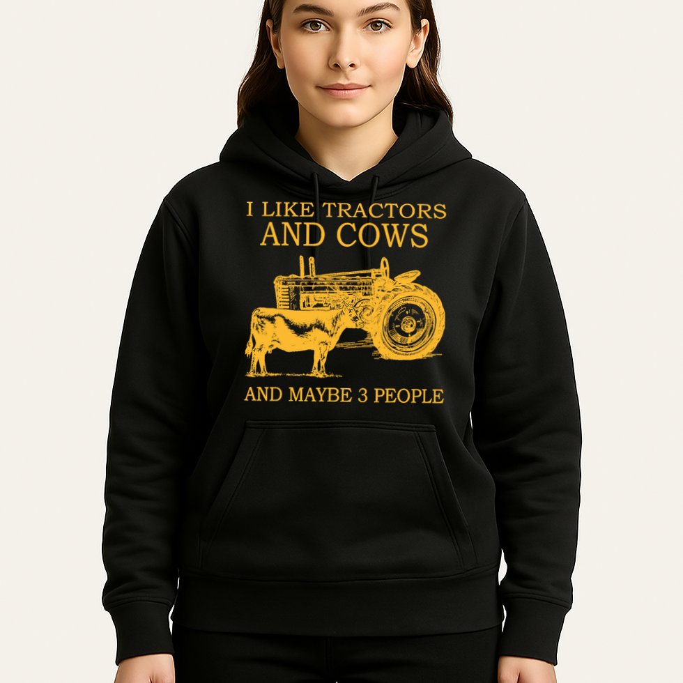 I Like Tractors And Cows And Maybe 3 People Farmer Hoodie