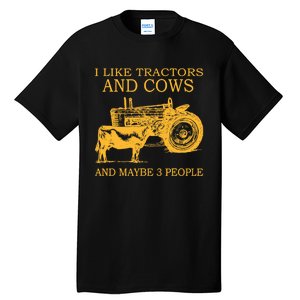 I Like Tractors And Cows And Maybe 3 People Farmer Tall T-Shirt