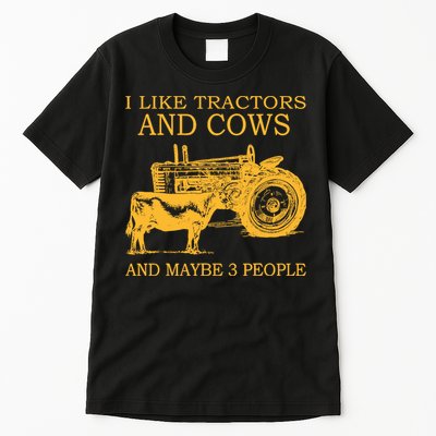 I Like Tractors And Cows And Maybe 3 People Farmer Tall T-Shirt