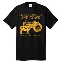 I Like Tractors And Cows And Maybe 3 People Farmer Tall T-Shirt