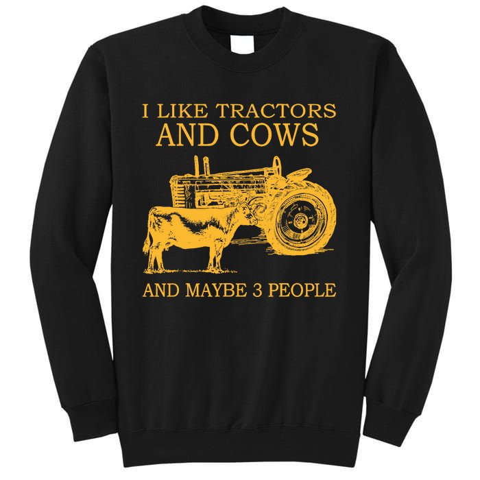 I Like Tractors And Cows And Maybe 3 People Farmer Tall Sweatshirt