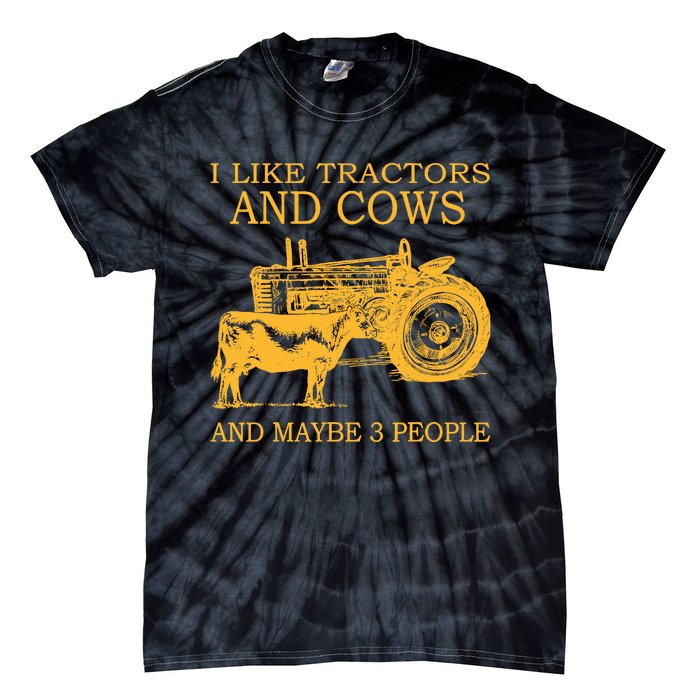 I Like Tractors And Cows And Maybe 3 People Farmer Tie-Dye T-Shirt