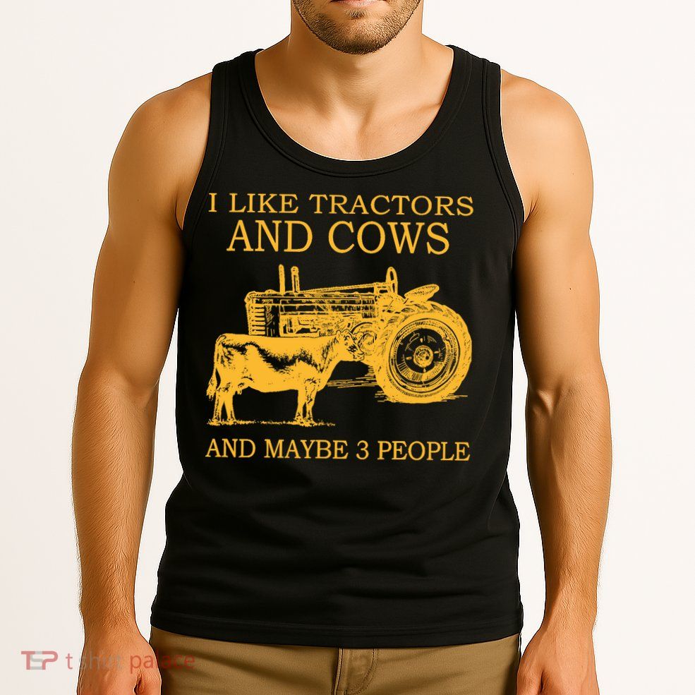 I Like Tractors And Cows And Maybe 3 People Farmer Tank Top