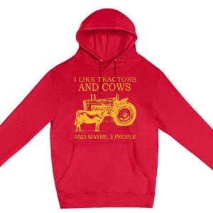 I Like Tractors And Cows And Maybe 3 People Farmer Premium Pullover Hoodie