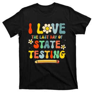 I Love (the last day of) State Testing Funny Teacher T-Shirt