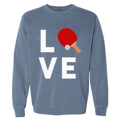 I Love Table Tennis Cute Funny Ping Pong Garment-Dyed Sweatshirt