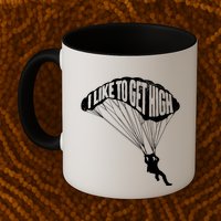 I Like To Get High Skydiver Parachutist Skydive Parachute Mug