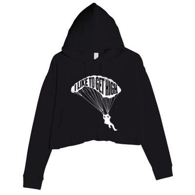 I Like To Get High Skydiver Parachutist Skydive Parachute Crop Fleece Hoodie