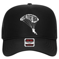 I Like To Get High Skydiver Parachutist Skydive Parachute Trucker Hat