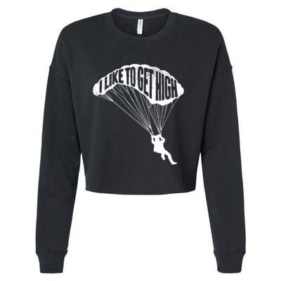 I Like To Get High Skydiver Parachutist Skydive Parachute Cropped Pullover Crew