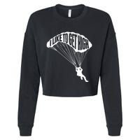 I Like To Get High Skydiver Parachutist Skydive Parachute Cropped Pullover Crew