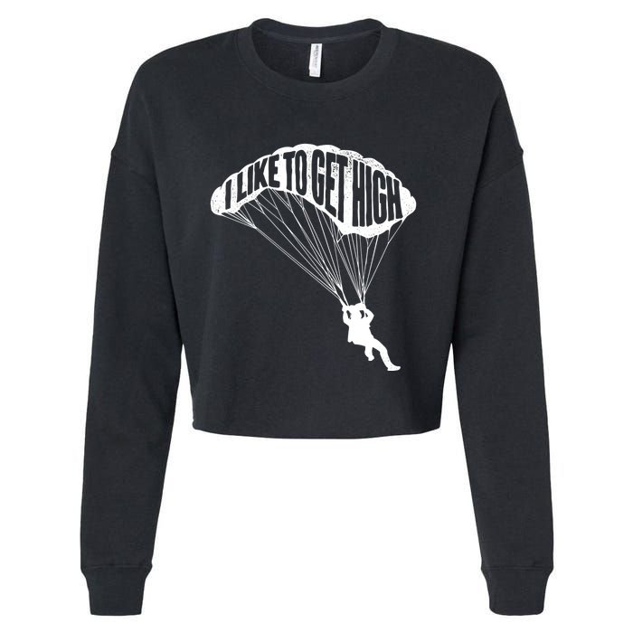 I Like To Get High Skydiver Parachutist Skydive Parachute Cropped Pullover Crew