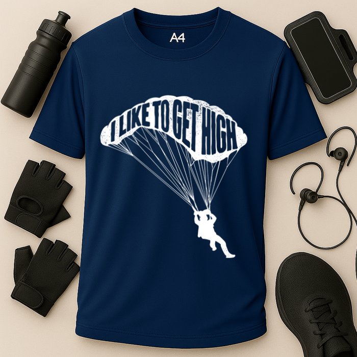 I Like To Get High Skydiver Parachutist Skydive Parachute Performance Shirt