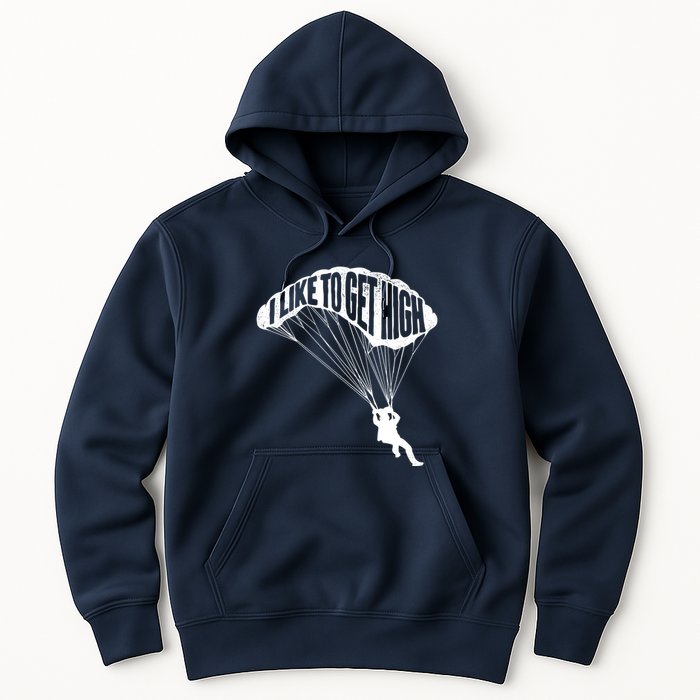 I Like To Get High Skydiver Parachutist Skydive Parachute Hoodie