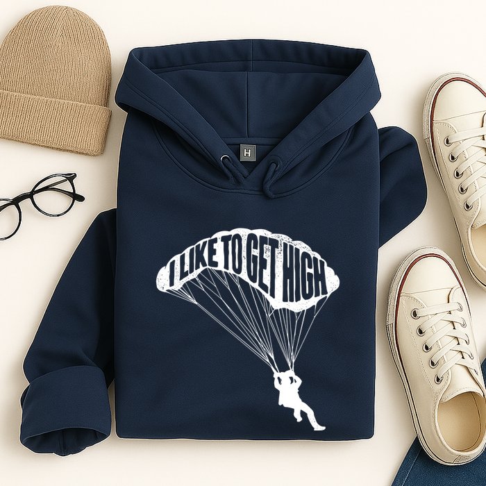I Like To Get High Skydiver Parachutist Skydive Parachute Hoodie