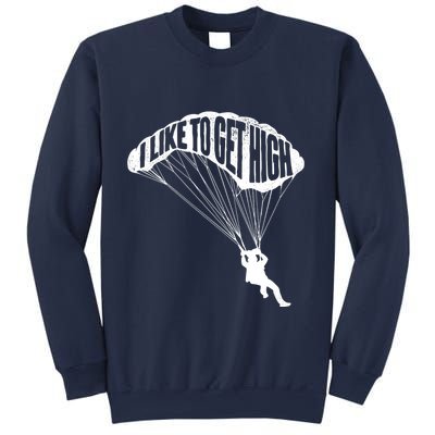 I Like To Get High Skydiver Parachutist Skydive Parachute Sweatshirt