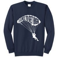 I Like To Get High Skydiver Parachutist Skydive Parachute Sweatshirt