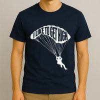 I Like To Get High Skydiver Parachutist Skydive Parachute T-Shirt