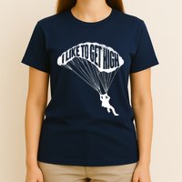 I Like To Get High Skydiver Parachutist Skydive Parachute T-Shirt