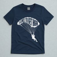 I Like To Get High Skydiver Parachutist Skydive Parachute T-Shirt