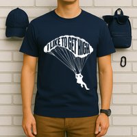 I Like To Get High Skydiver Parachutist Skydive Parachute T-Shirt