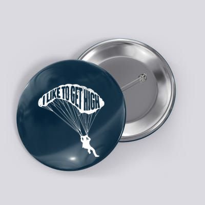 I Like To Get High Skydiver Parachutist Skydive Parachute Button