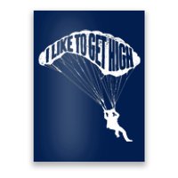 I Like To Get High Skydiver Parachutist Skydive Parachute Poster