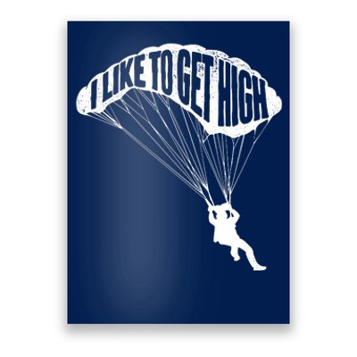 I Like To Get High Skydiver Parachutist Skydive Parachute Poster